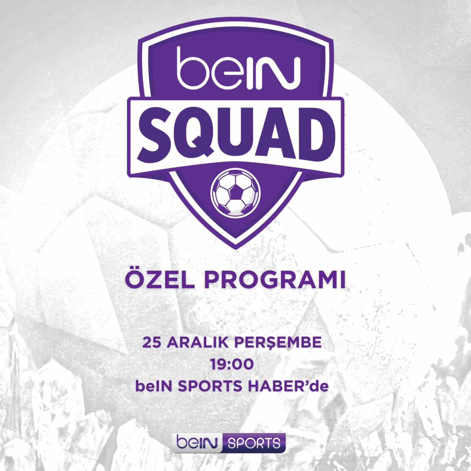 beIN SQUAD 5. bölümüyle beIN SPORTS HABER’de
