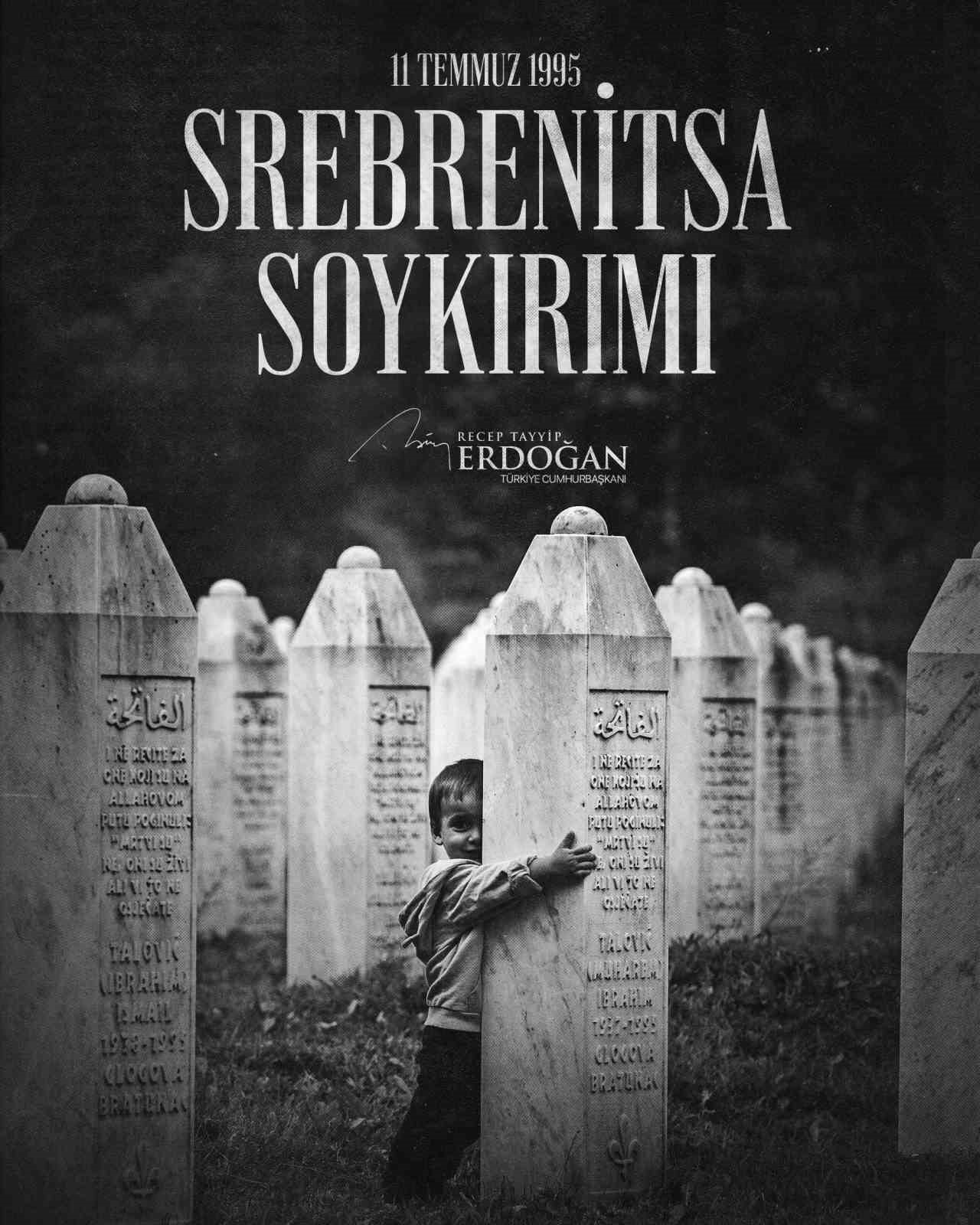Cumhurbaşkanı Erdoğan: "Srebrenitsa’yı asla unutmayacağız"

